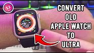 Convert Your Old Apple Watch to Apple Watch Ultra Easily!