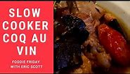 Slow cooker Coq au Vin — Foodie Friday with Eric Scott