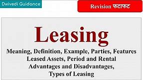 Leasing, Lease Financing, Meaning, Types, Features, Parties, leasing in financial services, bba
