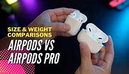 Apple Airpods VS AirPods Pro Size and Weight Comparison