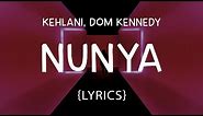 Kehlani - Nunya (LYRICS)ft. DOM KENNEDY