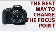 How to change your focus point on canon cameras