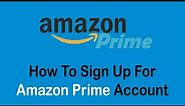How To Sign Up For Amazon Prime | Create Amazon Prime Account