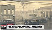 The History of Norwalk, ( Fairfield County ) Connecticut !!! U.S. History and Unknowns