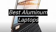 Top 5 Best Aluminum Laptops [May 2024 Review] - MetalProfy