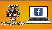 How To POST FACEBOOK REELS The EASIEST WAY Using PC Or Laptop 2023 (Updated)