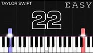 Taylor Swift - 22 | EASY Piano Tutorial