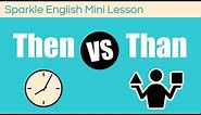 Then VS Than: What is the Difference? | Homophones English Mini Lesson