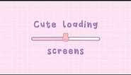 Cute loading screens made by me 🧸💕 (Free and no credits needed)