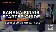 Banana Plugs Starter Guide - What, How and Best Sellers