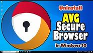 How to Completely Uninstall AVG Secure Browser in Windows 10 PC or Laptop
