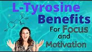 L-Tyrosine Benefits for Energy, Focus and Motivation.
