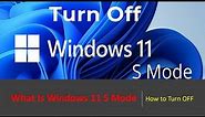 What is Windows 11 S Mode - Explained - How to Turn OFF Windows 11 S Mode - In less than 1 Minute
