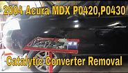 2004 Acura MDX P0420,P0420 Catalytic Converter Removal