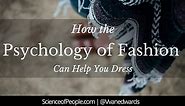Fashion Psychology: What Your Choice in Clothes Say About You