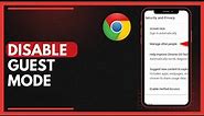 How To Disable Guest Mode In Google Chrome