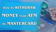 How To Withdraw Money From ATM by MASTERCARD | Ultimate guide | by 19designers