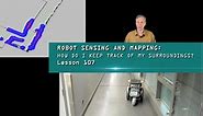 The Robot Doctor:Lesson 107 - Robot Sensing and Mapping Season 1 Episode 7