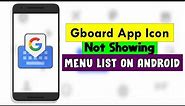 How to Fix Gboard App Icon Not Showing in Android | Missing Gboard App on Android