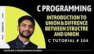 Introduction to Union | Difference Between Structure & Union | C Programming | In Hindi