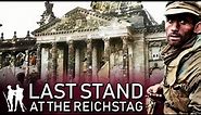 The Last Stand: The Battle of the Reichstag, Berlin 1945 (WW2 Documentary)