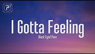 The Black Eyed Peas - I Gotta Feeling (Lyrics)