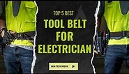 Best Tool Belt for Electrician [Top 5 Reviews in 2023]