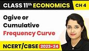 Ogive or Cumulative Frequency Curve - Presentation of Data | Class 11 Economics - Statistics