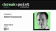 Basics of Robot Framework [Breakpoint 2020]