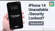iPhone 14 Unavailable/Security Lockout? 4 Ways to Unlock It If You Forgot Your Passcode
