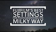 Fuji's best settings for Astrophotography and how to take photos of the milky way.