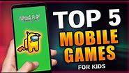 Top 5 Best Mobile Games for Kids [2023]