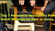 Top 7 Peripheral Neuropathy Pain Relief Methods For Feet at Home