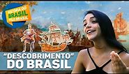 O "DESCOBRIMENTO" DO BRASIL - HISTÓRIA DO BRASIL PELO BRASIL (Episódio 1) - Débora Aladim