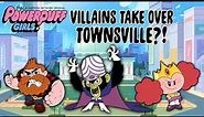 The Powerpuff Girls | Villains Take Over Townsville! | Cartoon Network