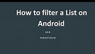 How to filter a List on Android - Android Tutorial