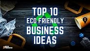 TOP 10 Eco Friendly BUSINESS ideas with guaranteed PROFIT | Ever green businesses