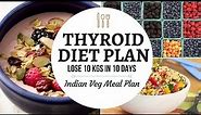 Thyroid Diet Plan for Weight Loss : How to Lose Weight Fast 10Kgs in 10 Days | Full Day Diet Plan