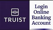 How to Login Truist Bank Online Banking | Sign In truist.com