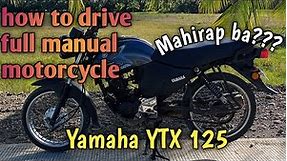 how to drive full manual motorcycle, YAMAHA YTX 125, mahirap ba?