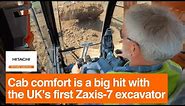 Cab comfort is a big hit with the UK’s first Zaxis-7 excavator [Operator's first hand experience]