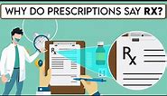Why Do Prescriptions Say Rx ?