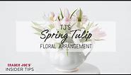 How to Create a Spring Tulip Flower Arrangement | Trader Joe's Insider Tips & Tricks