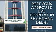 Best CGHS Approved Eye Hospital in Shahdara Delhi - Sharp Sight Centre Shahdara