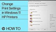 How to Change Print Settings in Windows 11 | HP Printers | HP Support