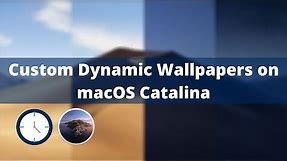 Easily Make Your Own Custom Dynamic Wallpapers on macOS Catalina