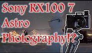 Sonry Rx100 VII Astrophotography !?