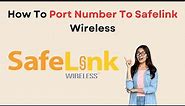 How To Port Number To Safelink Wireless