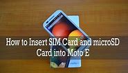 How to Insert SIM Card and microSD Card into Moto E