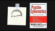PSYCHO-CYBERNETICS by Maxwell Maltz | Core Message